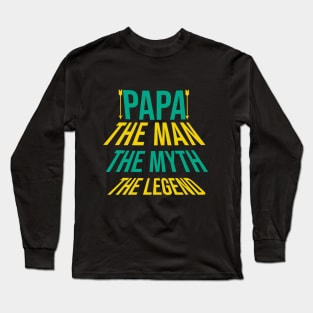 Papa the man the myth the legend Long Sleeve T-Shirt